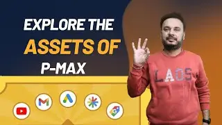 What are P-Max Campaign Assets? | Maximizing PPC Campaign Performance with P-MAX Assets