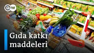 Gıda güvenliği (7): Gıda katkı maddelerinin ardındaki gerçekler - DW Türkçe