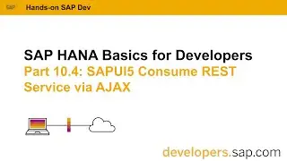 SAP HANA Basics For Developers: Part 10.4 SAPUI5 Consume REST Service via AJAX