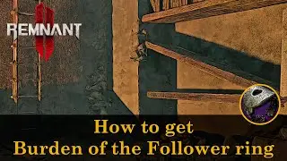 Remnant 2 - How to get Burden of the Follower ring