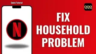 How to Fix Netflix Household Problem