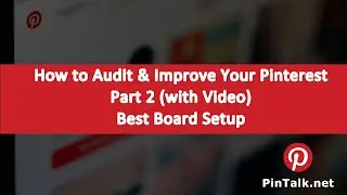 Improve a Pinterest Business Strategy - Board Setup – Part 2 of 8 PinTalk.net - Pinterest Tutorial