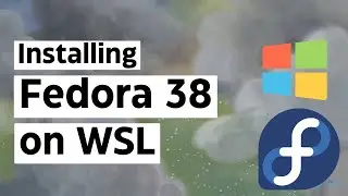 How to Install Fedora 38 on Windows 11 Subsystem for Linux | Fedora 38 on WSL 2 | WSL Import Command