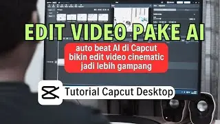 Cara Edit Video Capcut Cinematic Pake AI - Auto Beat Ai Capcut | Tutorial Capcut PC Pemula 2023