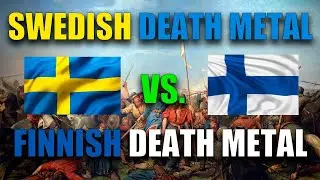 SWEDISH Death Metal vs. FINNISH Death Metal