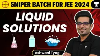 Liquid Solutions for JEE Main 2024 | Sniper Batch | Unacademy Atoms | Ashwani Tyagi