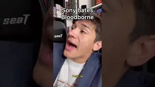 Sony hates Bloodborne