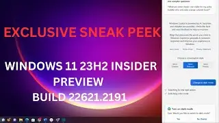 Exclusive Sneak Peek: Windows 11 23H2 Insider Preview Build 22621.2191