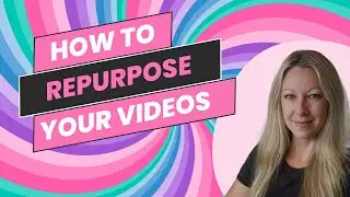 How to Repurpose Your Videos