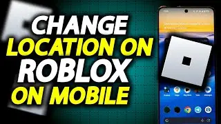 How To Change Location On Roblox - How To Easily