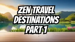 Discover Your Zen: 10 Peaceful Travel Destinations | Part 1