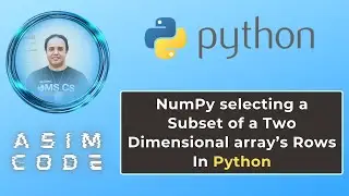 NumPy selecting a Subset of a Two Dimensional array’s Rows In Python