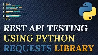 Python Requests Library Complete Tutorial - Rest API Testing