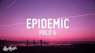 Polo G - Epidemic (Lyrics)