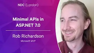 Minimal APIs in ASP.NET 7.0 - Rob Richardson - NDC London 2023