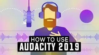 How To Use Audacity 2019