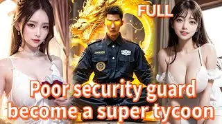 The despised security guard was dumped by his ex, but who knew he would become a super tycoon! #