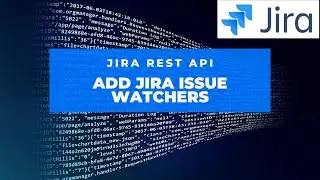 How to Add Issue Watchers in Jira Through REST API | Jira REST API | Jira Tutorial