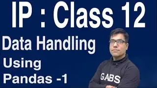 IP Class 12 Series | Informatics Practices Class 12 Series | Data handling using pandas 1