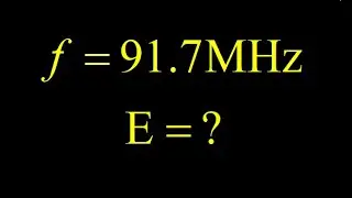 Energy of a radio wavelength photon from an FM radio station:  energy of the photon using E=hf.