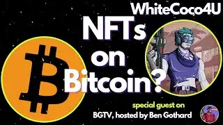 Bitcoin NFT Revolution: Exploring Ordinals & BRC20 with WhiteCoco4U🧙🏽‍♂️ | BGTV 21