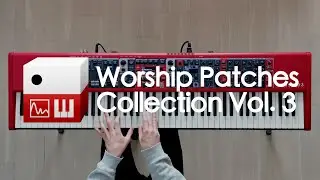 Introducing Worship Patches Collection vol.  3 | Nord Stage 3 Worship Patches by Noah Wonder