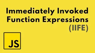 Javascript - Immediately Invoked Function Expressions (IIFE)