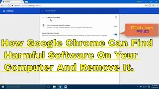 How Google Chrome Can Find Harmful Software On Your Computer And Remove It