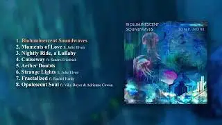 Bioluminescent Soundwaves - FULL ALBUM STREAM