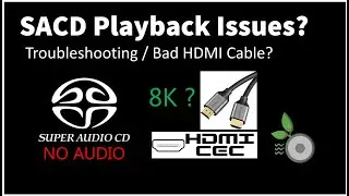 SACD Bad HDMI Cable Troubleshooting? - Solving SACD Playback