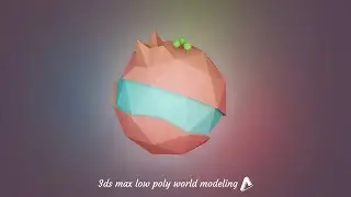 Low Poly World Modeling | 3DS Max