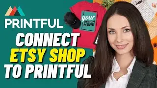 How to Get Started With Printful and Connect an Etsy Shop