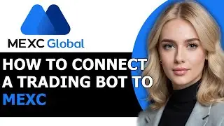 How to Connect a Trading Bot to MEXC Platform 2024! (FULL GUIDE)