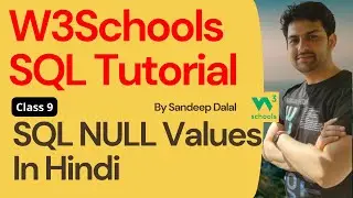 W3Schools SQL Tutorial | Class 9. W3Schools SQL NULL Values - IS NULL and IS NOT NULL By Sandeep