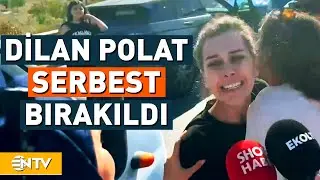 Dilan Polat Cezaevinden Çıktı! | NTV