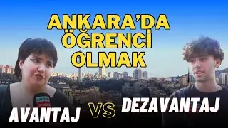 Ankara'da öğrenci olmak | Ankara'da ki öğrencilere sorduk | Avantaj vs Dezavantaj