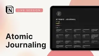 Atomic Journaling in Notion | Live Session