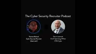 The Cyber Security Recruiter talks to Devin Lukomski, Chief Operating Officer, OTM Cyber