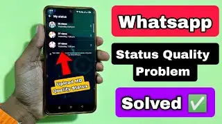 Whatsapp me Status ka Quality kaise sahi kare | How to Upload High Quality Status on WhatsApp