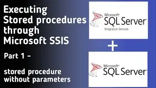 Executing/calling stored procedures in SSIS - part 1 - Calling stored procedure without parameters