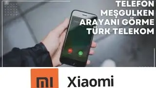 Xiaomi telefonlarda görüşme esnasında gelen ikinci çağrı bildirim ayarı nasıl aktif edilir?