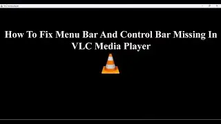 How To Fix Menu Bar And Control Bar Missing In VLC Media Player