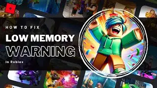 How To Fix Roblox Low Memory Warning Error - Tutorial