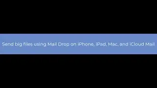 What is mail drop and how to send big files with it on iOS and macOS?