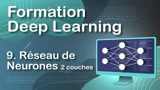 PROGRAMMER UN RÉSEAU DE NEURONES à 2 COUCHES - DEEP LEARNING 9