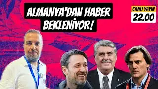 BEŞİKTAŞ ALMANYA'DAN HABER BEKLİYOR ! KOVAC, MONTELLA , İVİC!