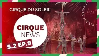 Cirque News | S2E9 | Cirque du Soleil