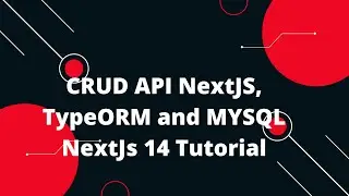 Next.js 14 Tutorial #15 CRUD API NextJS, TypeORM and MYSQL NextJs 14 Tutorial