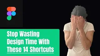 Stop Wasting Design Time and Learn These 14 Figma Shortcuts