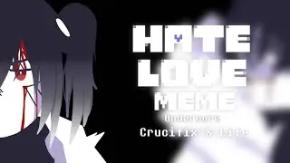 Hate Love [Meme] || Collab with @JustKouKo || Undercore